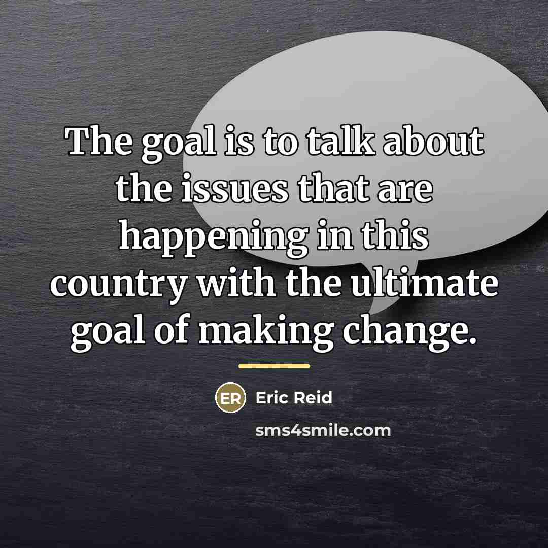 “The goal is to talk about the issues that are…” quote by Eric Reid