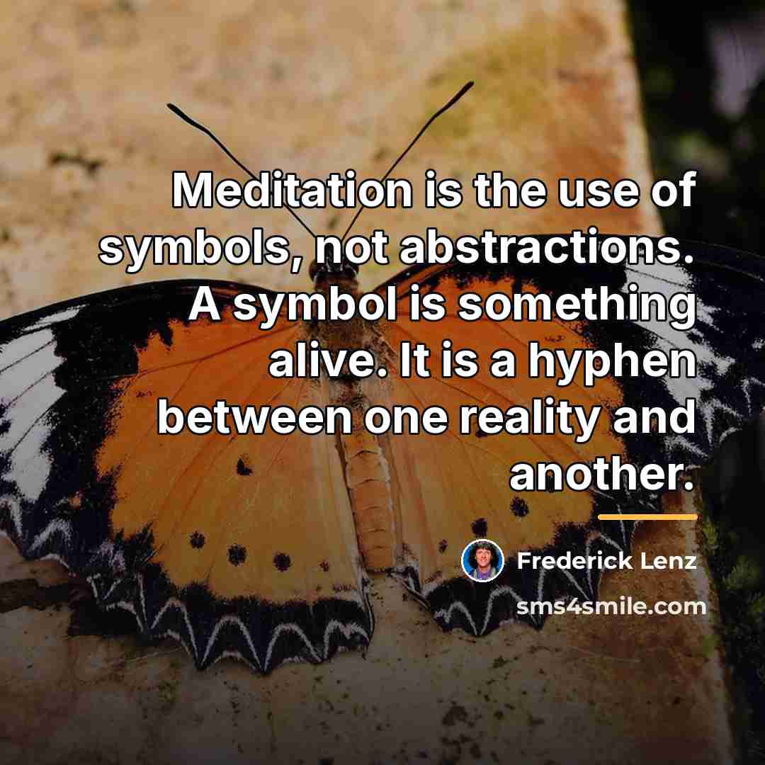“Meditation is the use of symbols, not abstractions. A symbol…” quote by Frederick Lenz