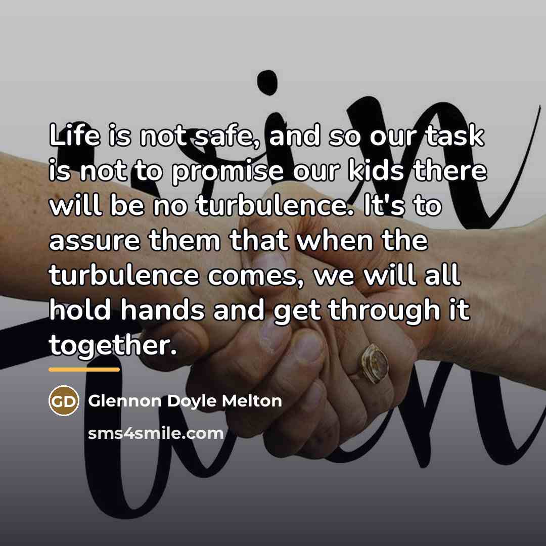 “Life is not safe, and so our task is not…” quote by Glennon Doyle Melton