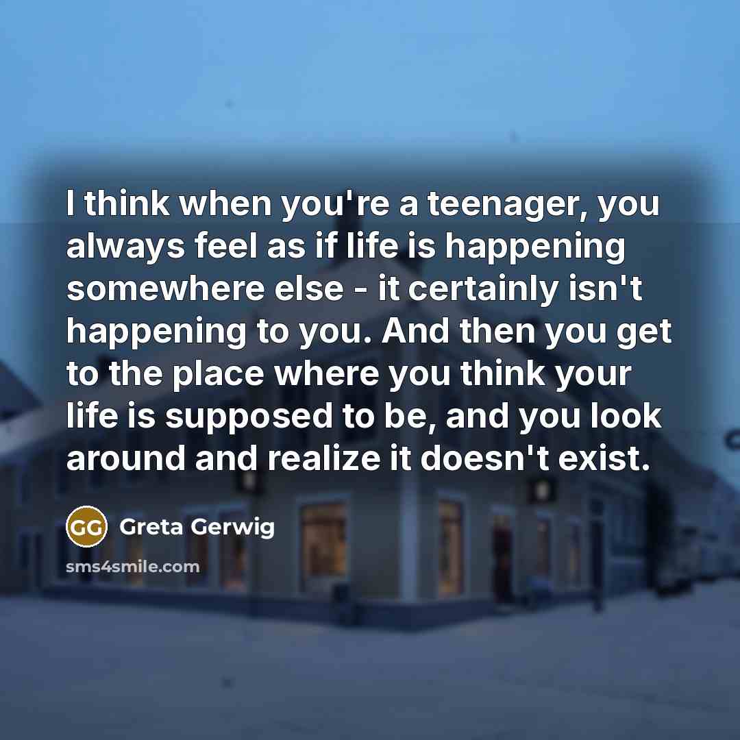 “I think when you're a teenager, you always feel as…” quote by Greta Gerwig