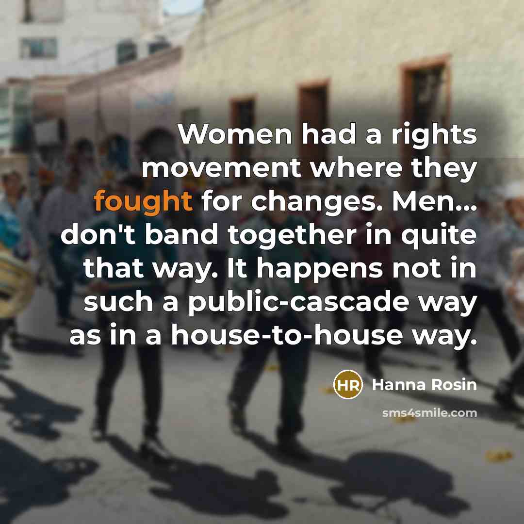“Women had a rights movement where they fought for changes.…” quote by Hanna Rosin