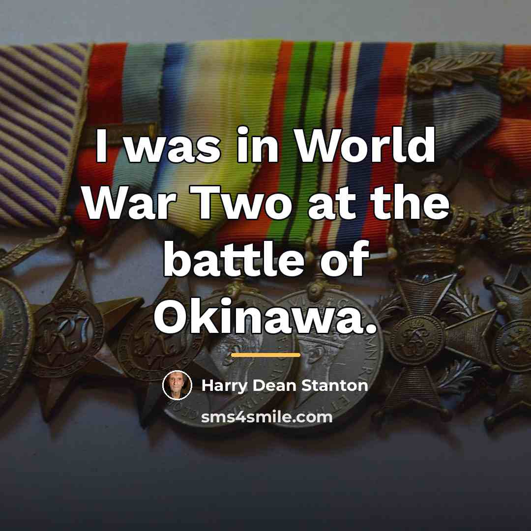 “I was in World War Two at the battle of…” quote by Harry Dean Stanton