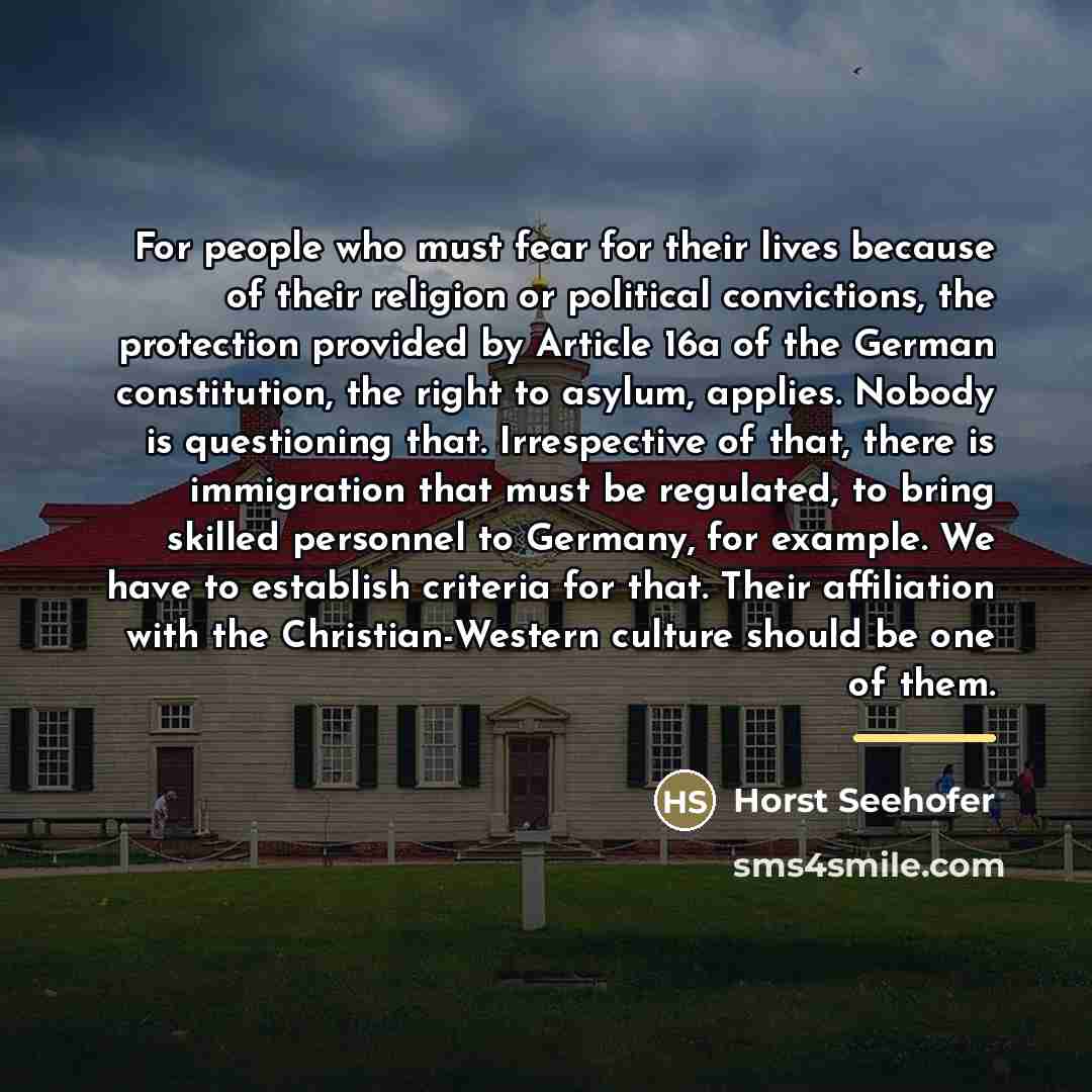 “For people who must fear for their lives because of…” quote by Horst Seehofer