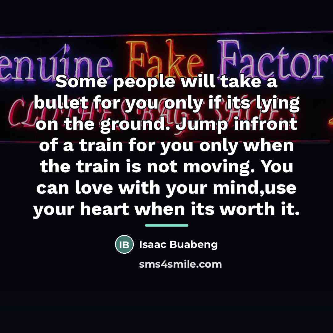 “Some people will take a bullet for you only if…” quote by Isaac Buabeng