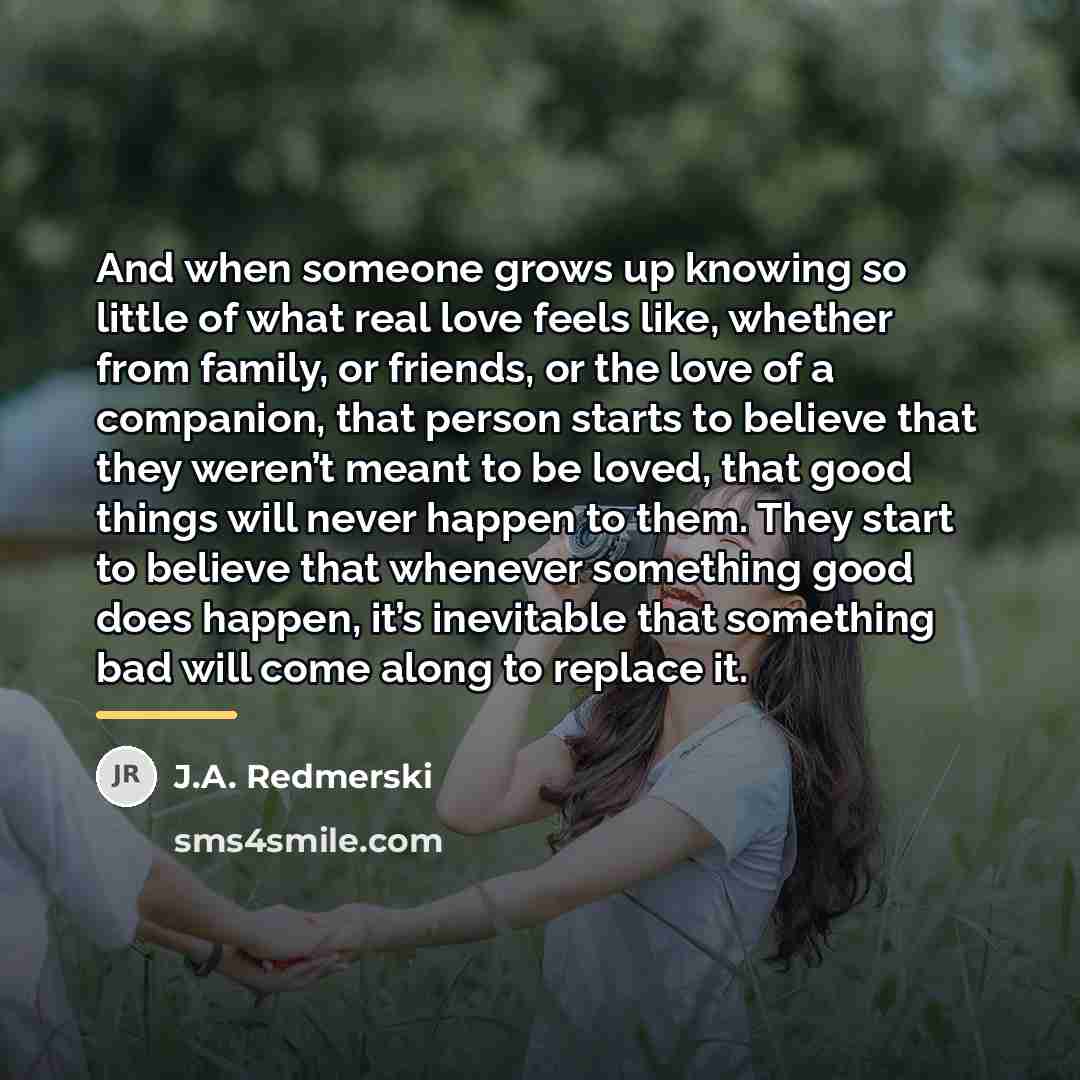“And when someone grows up knowing so little of what…” quote by J.A. Redmerski