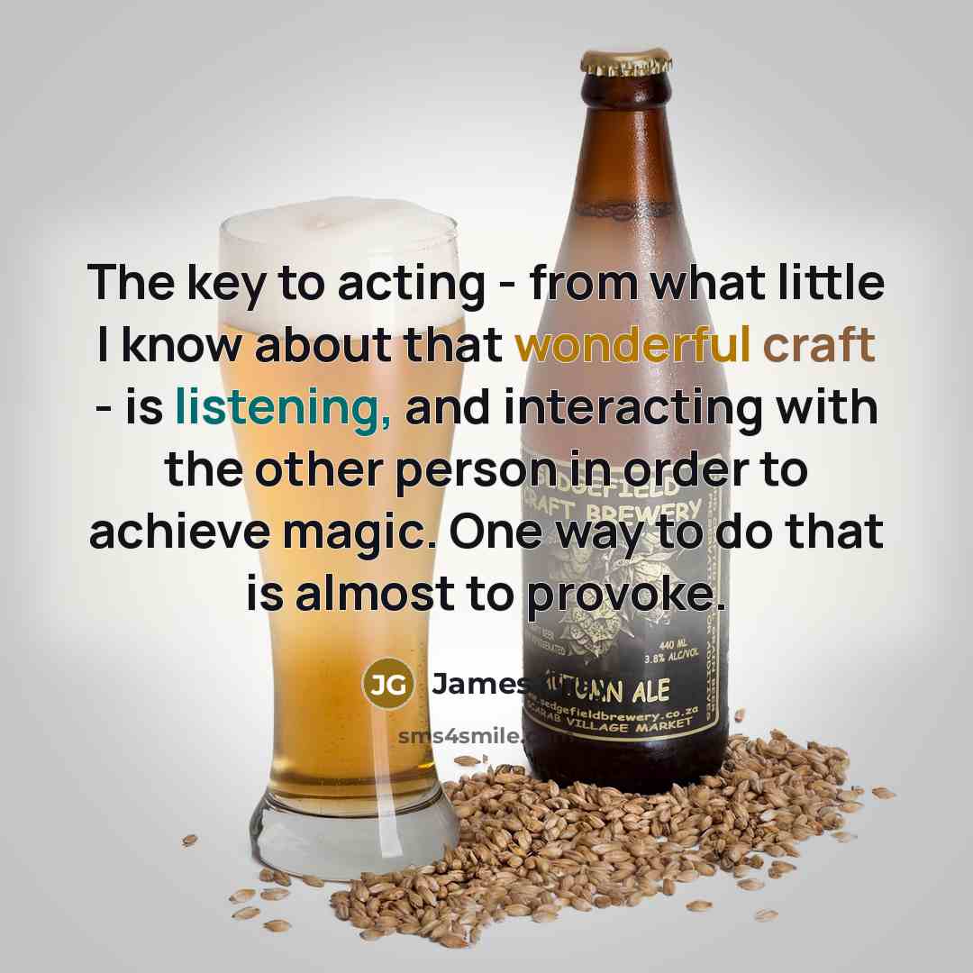 “The key to acting - from what little I know…” quote by James Gray
