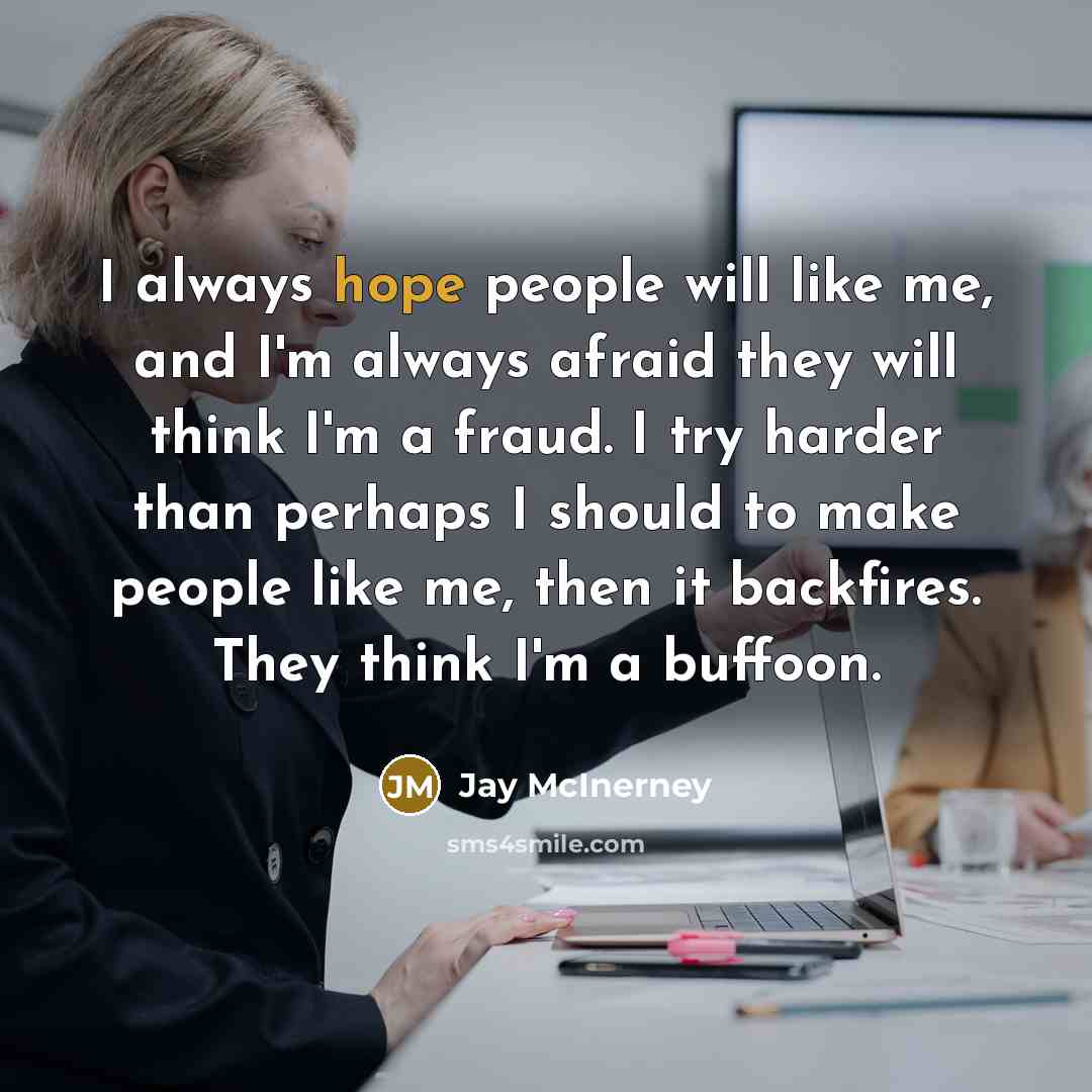 “I always hope people will like me, and I'm always…” quote by Jay McInerney