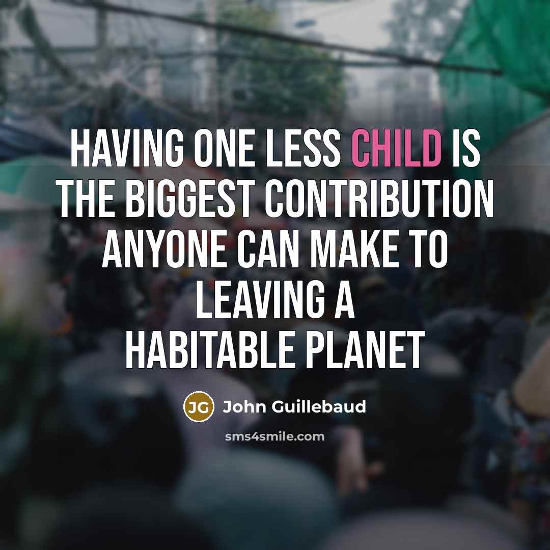 “Having one less child is the biggest contribution anyone can…” quote by John Guillebaud