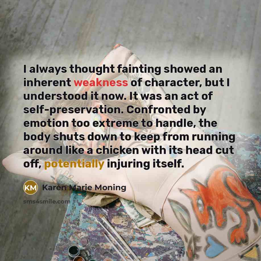 “I always thought fainting showed an inherent weakness of character,…” quote by Karen Marie Moning