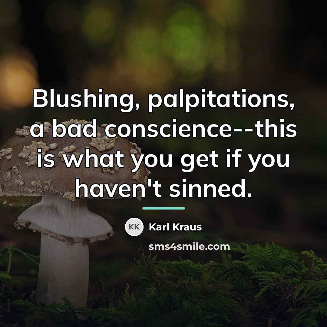 “Blushing, palpitations, a bad conscience--this is what you get if…” quote by Karl Kraus