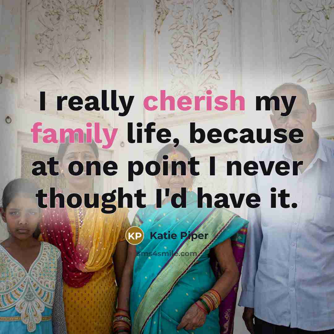 “I really cherish my family life, because at one point…” quote by Katie Piper