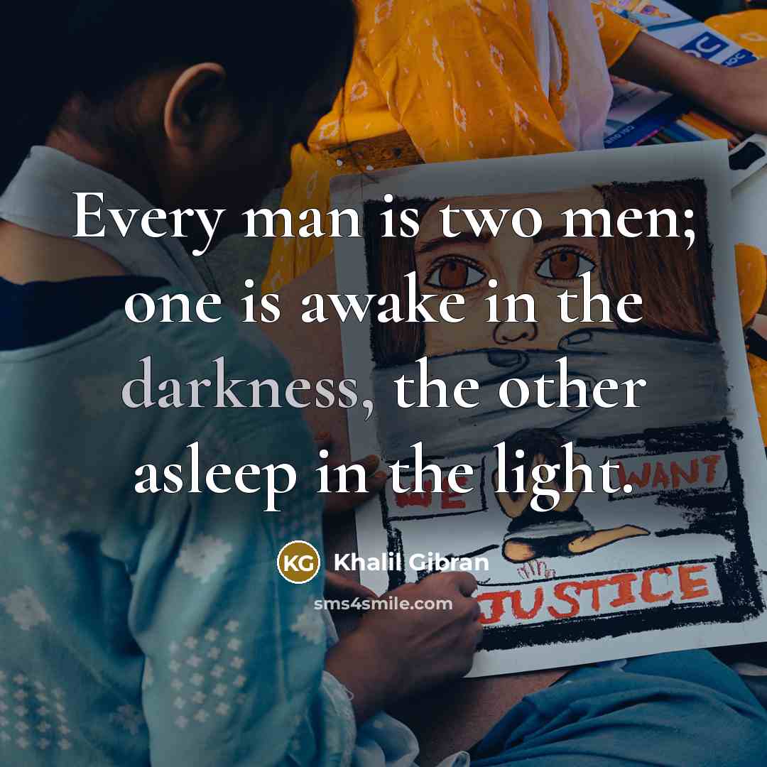 “Every man is two men; one is awake in the…” quote by Khalil Gibran