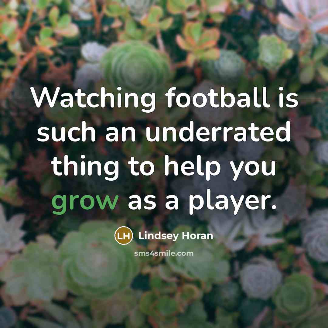 “Watching football is such an underrated thing to help you…” quote by Lindsey Horan