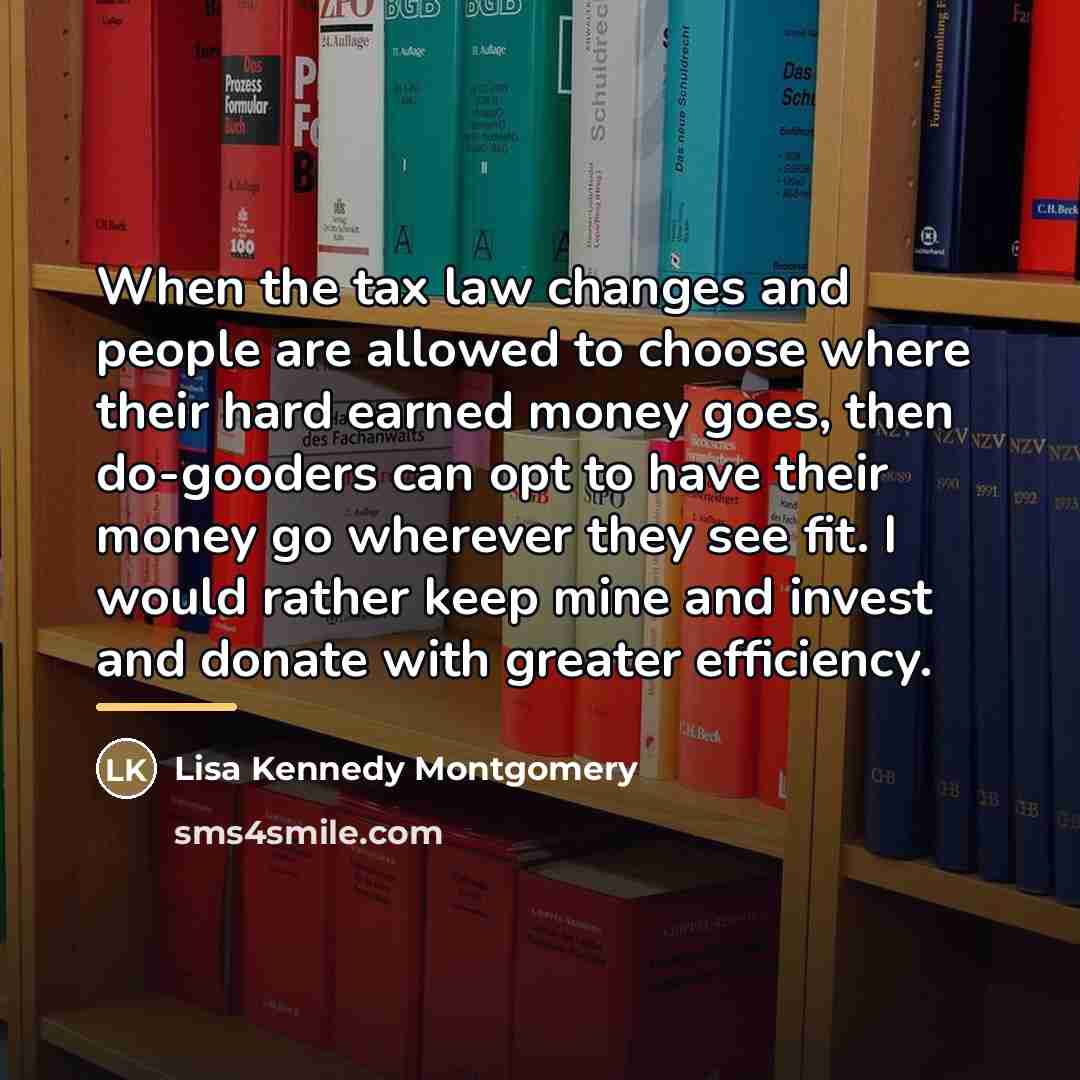 “When the tax law changes and people are allowed to…” quote by Lisa Kennedy Montgomery