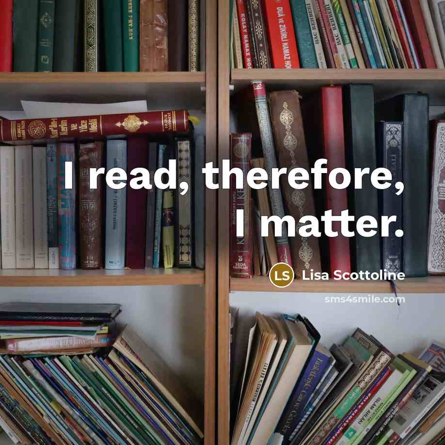 “I read, therefore, I matter.…” quote by Lisa Scottoline