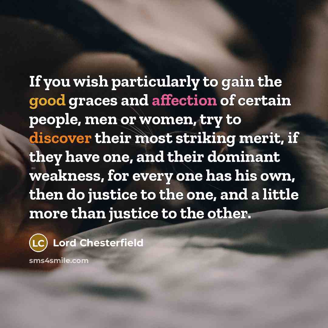 “If you wish particularly to gain the good graces and…” quote by Lord Chesterfield