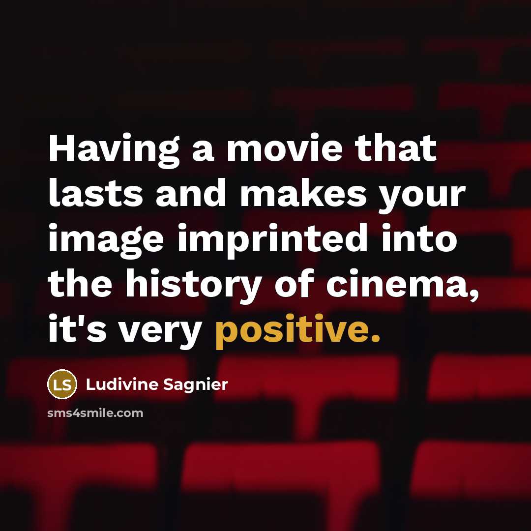 “Having a movie that lasts and makes your image imprinted…” quote by Ludivine Sagnier