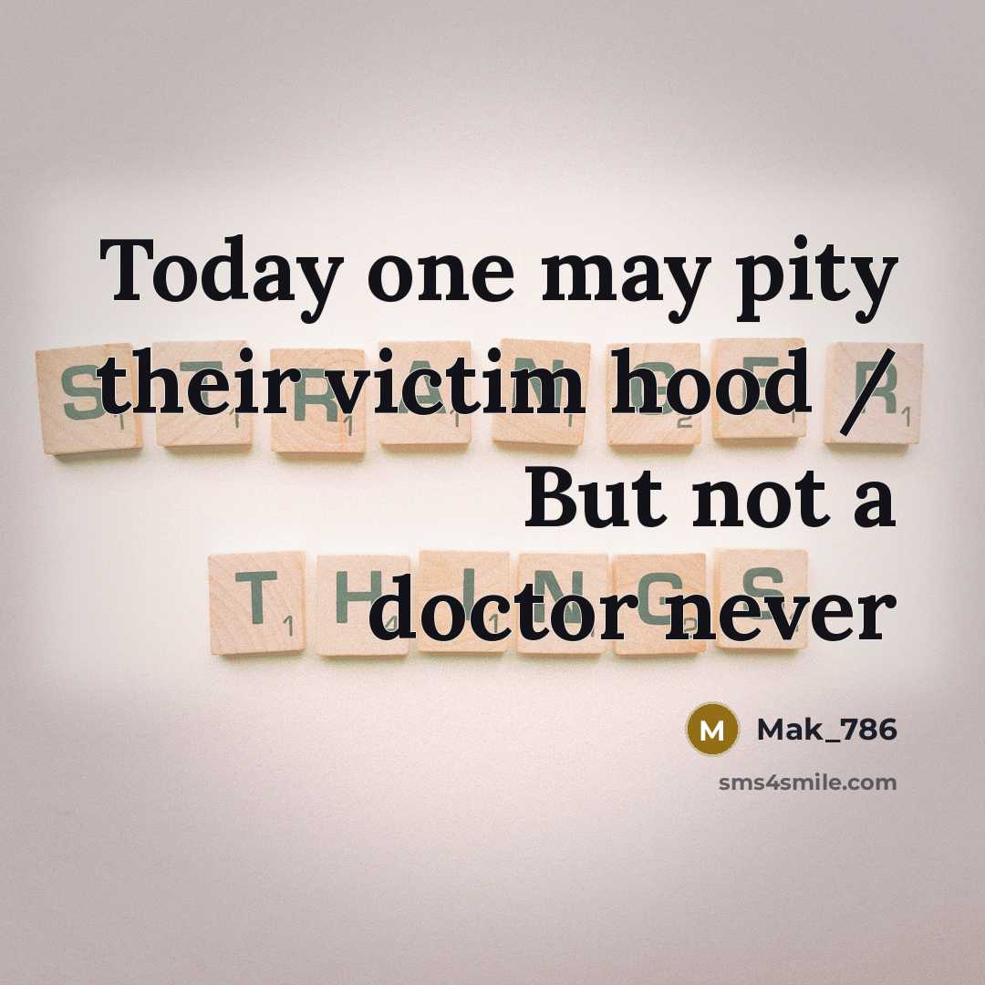 “Today one may pity their victim hood / But not…” quote by Mak_786