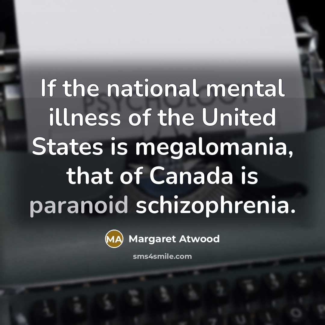 “If the national mental illness of the United States is…” quote by Margaret Atwood