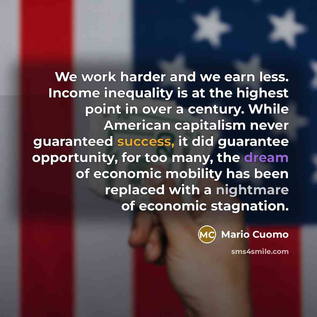 “We work harder and we earn less. Income inequality is…” quote by Mario Cuomo