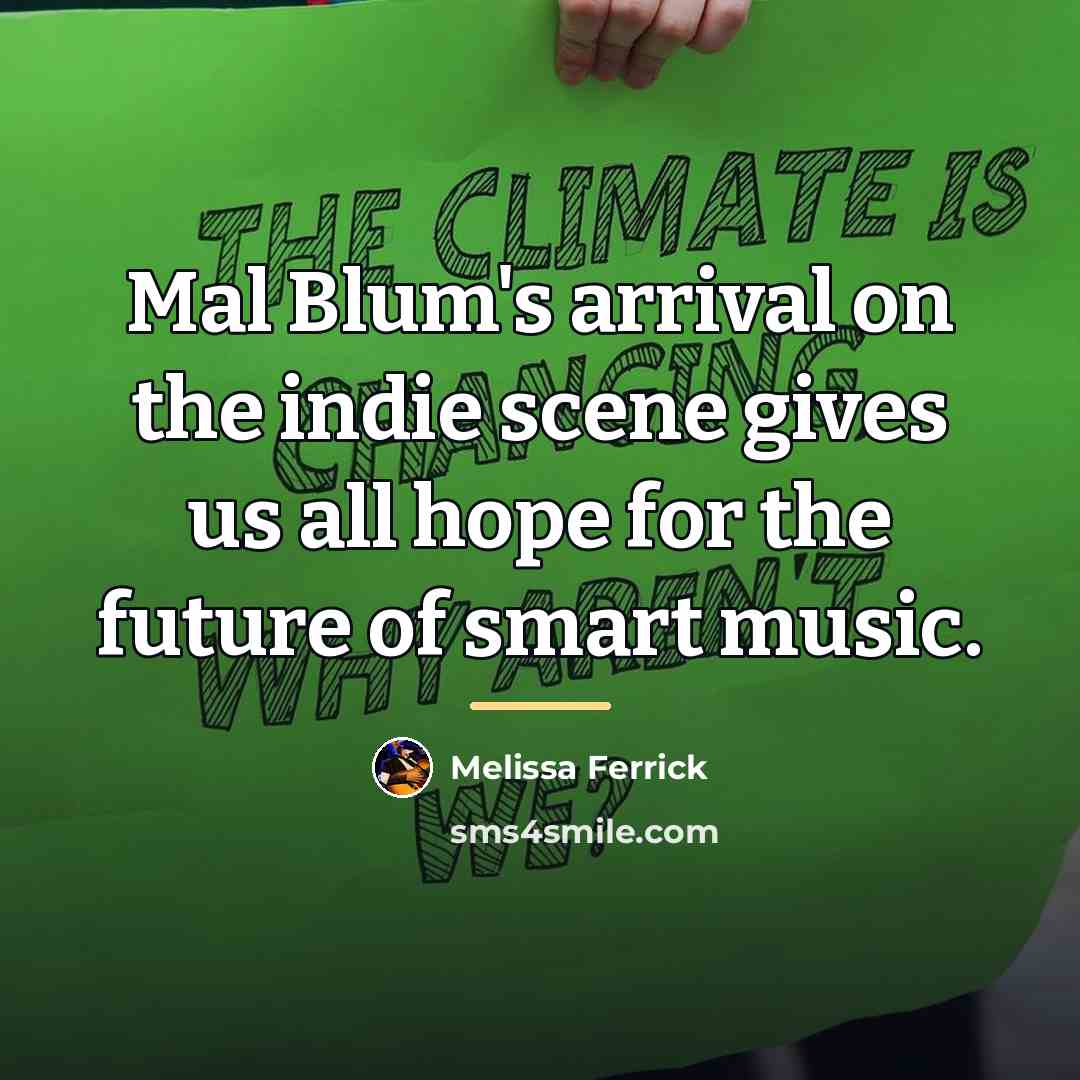“Mal Blum's arrival on the indie scene gives us all…” quote by Melissa Ferrick