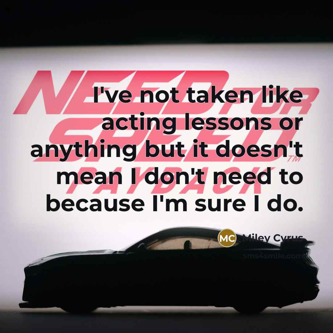 “I've not taken like acting lessons or anything but it…” quote by Miley Cyrus