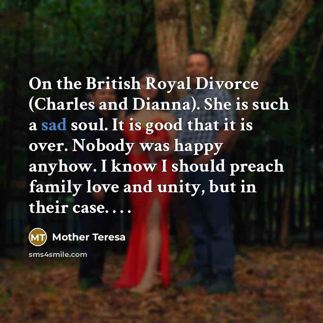 “On the British Royal Divorce (Charles and Dianna). She is…” quote by Mother Teresa