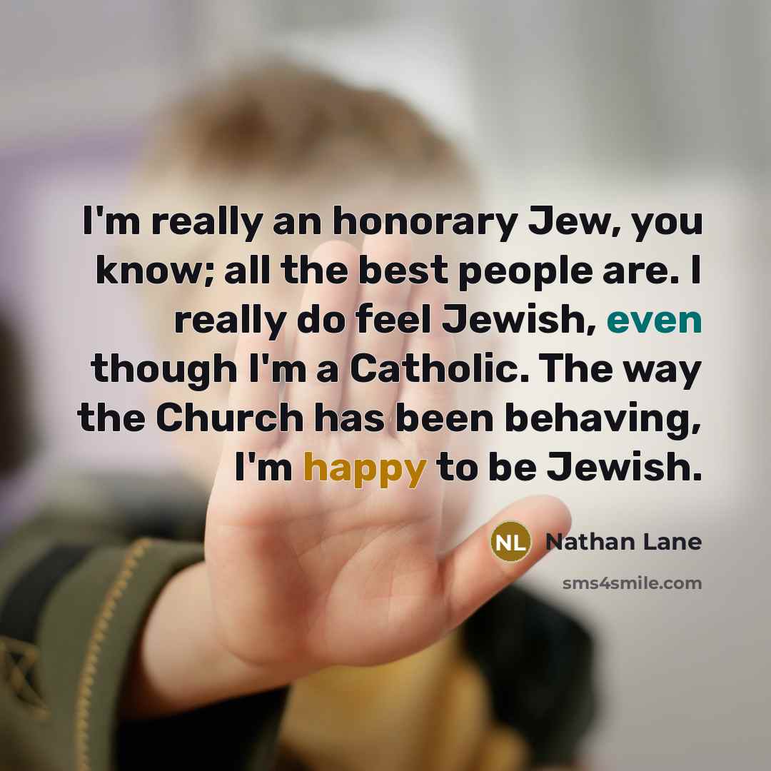 “I'm really an honorary Jew, you know; all the best…” quote by Nathan Lane
