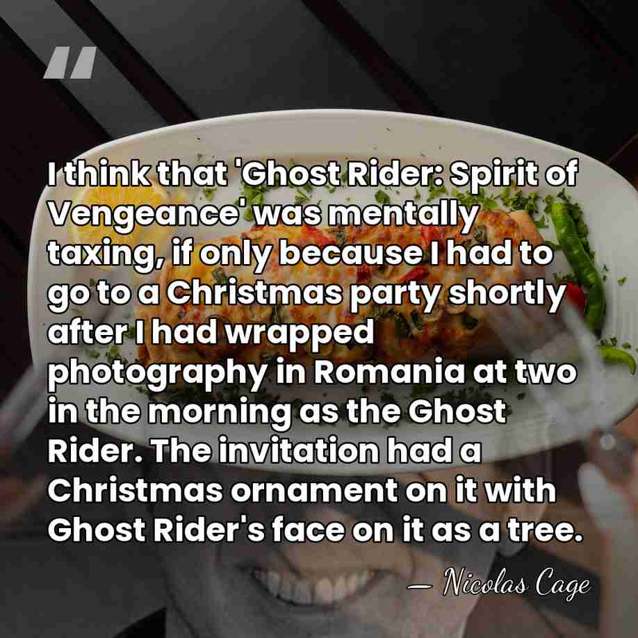 I think that 'Ghost Rider: Spirit of Vengeance' was mentally taxing, if&hellip; - Nicolas Cage