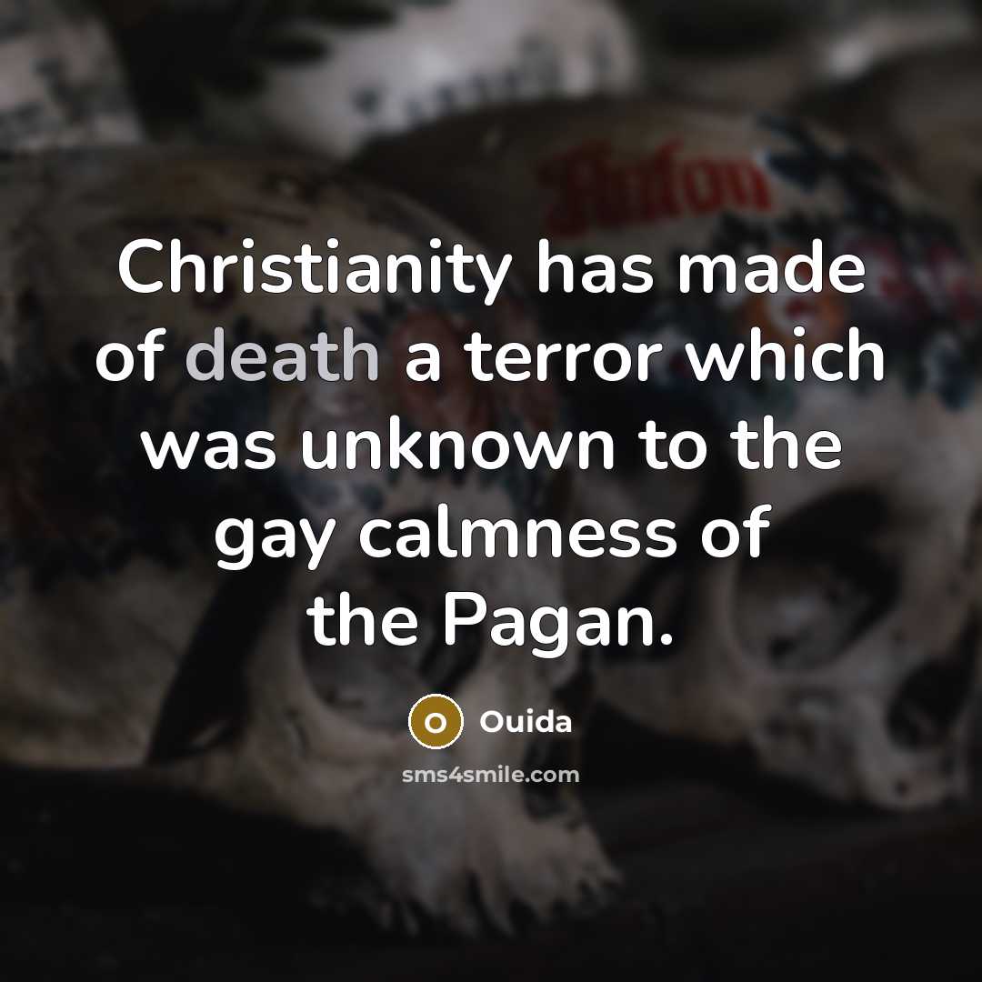 “Christianity has made of death a terror which was unknown…” quote by Ouida