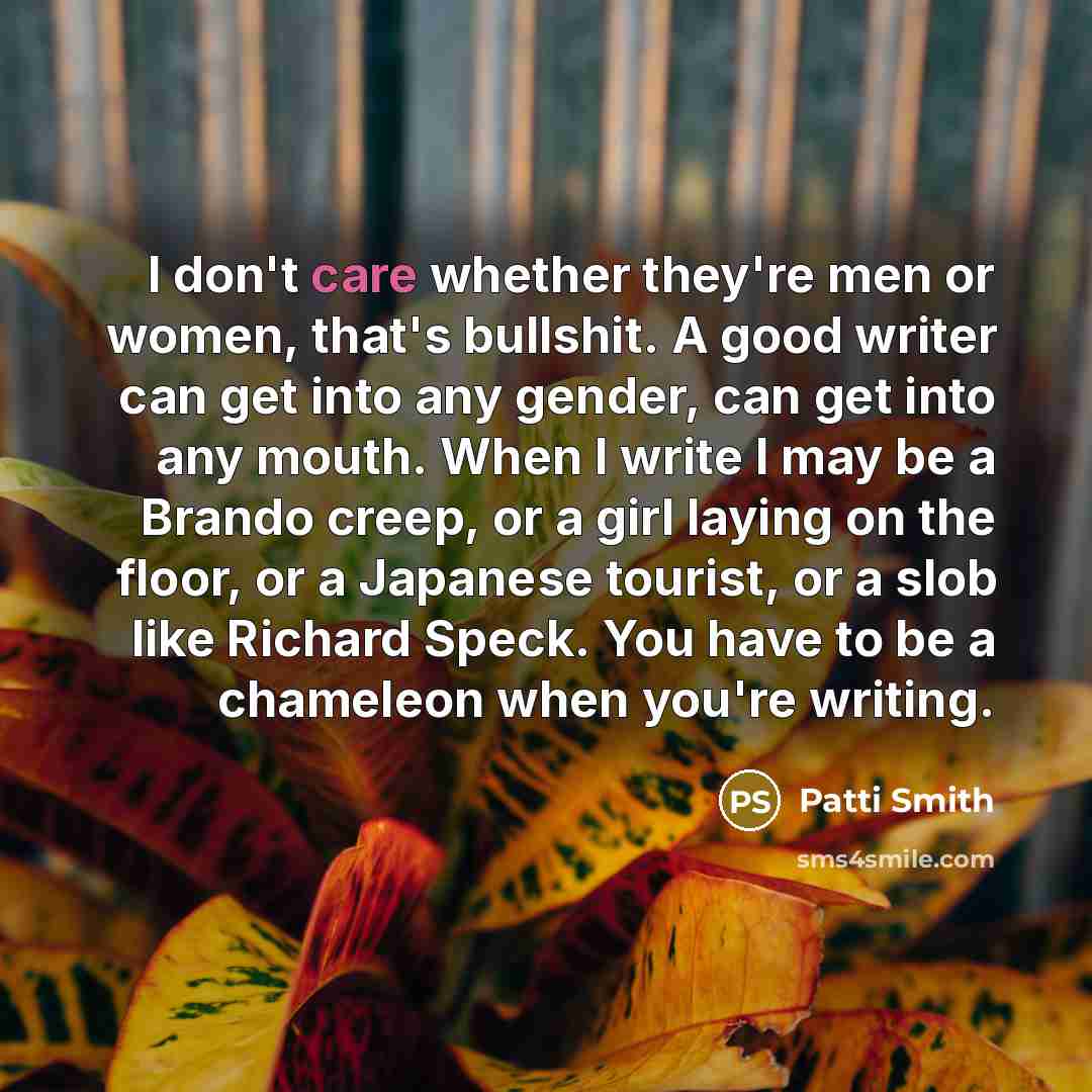 “I don't care whether they're men or women, that's bullshit.…” quote by Patti Smith