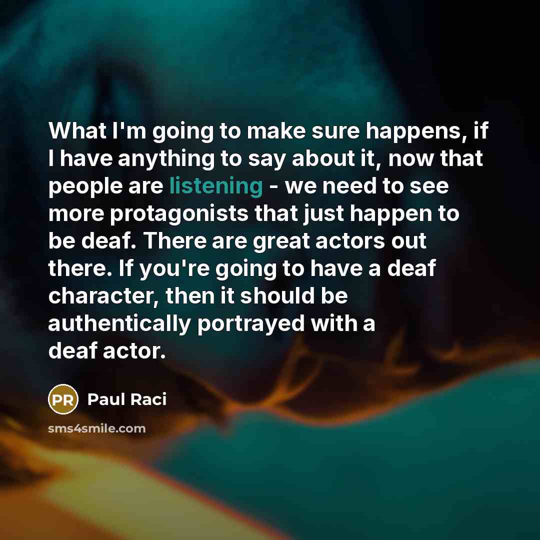 “What I'm going to make sure happens, if I have…” quote by Paul Raci