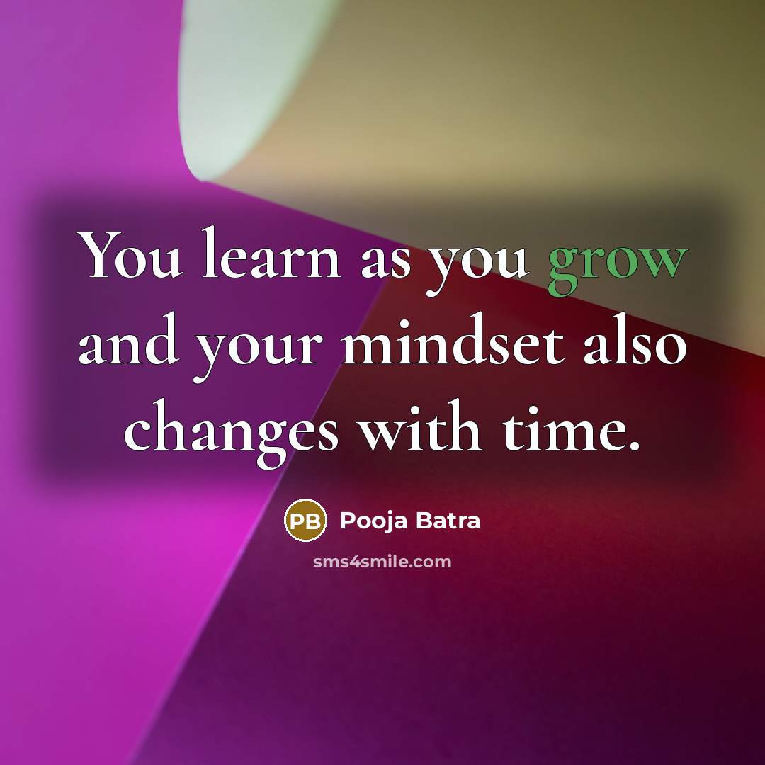 “You learn as you grow and your mindset also changes…” quote by Pooja Batra
