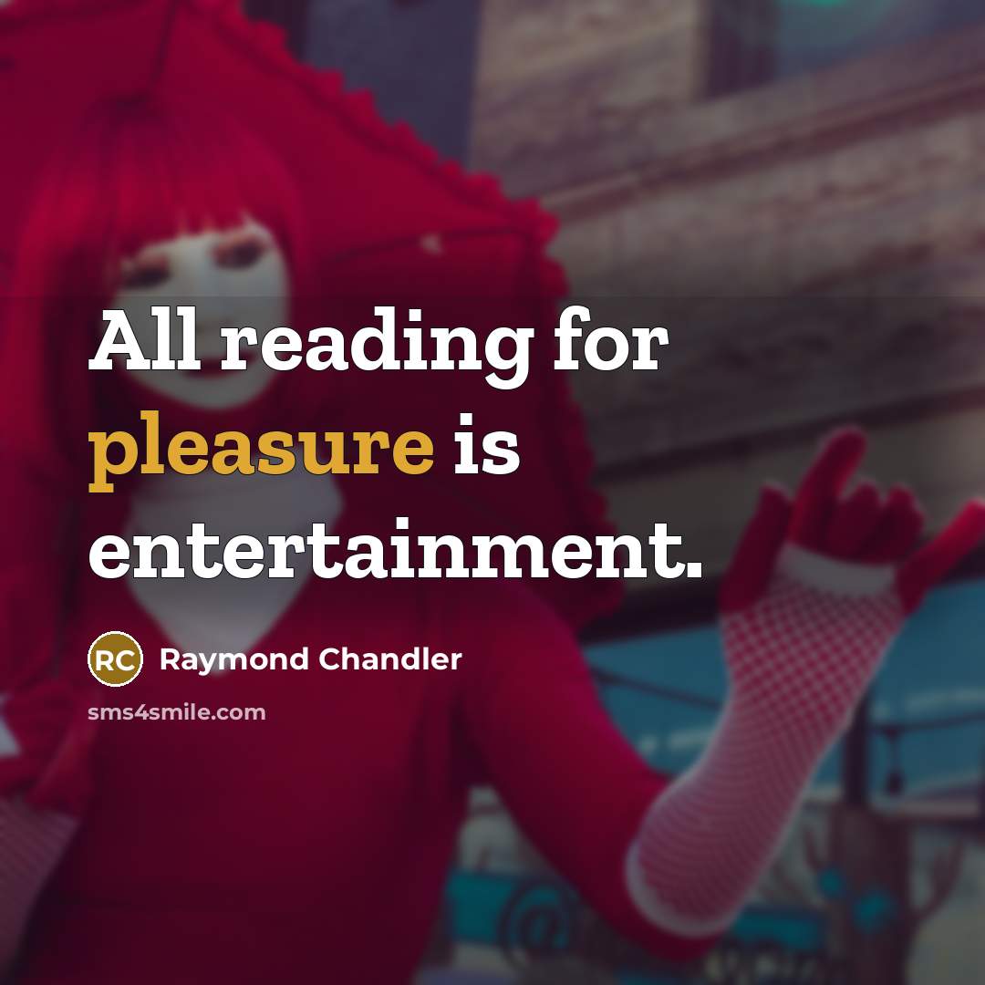 “All reading for pleasure is entertainment.…” quote by Raymond Chandler