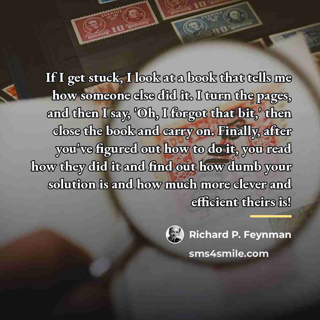 “If I get stuck, I look at a book that…” quote by Richard P. Feynman