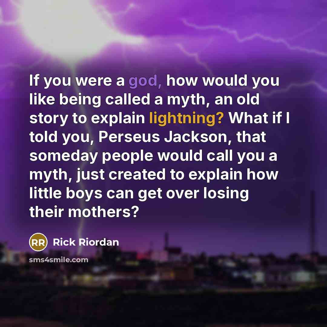 “If you were a god, how would you like being…” quote by Rick Riordan