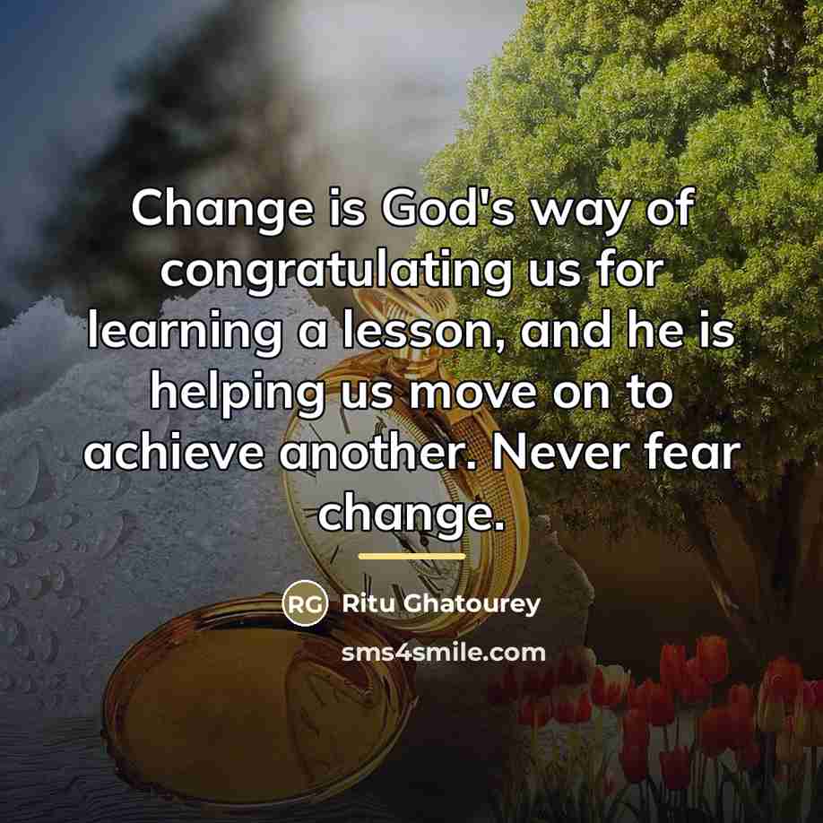 “Change is God's way of congratulating us for learning a…” quote by Ritu Ghatourey