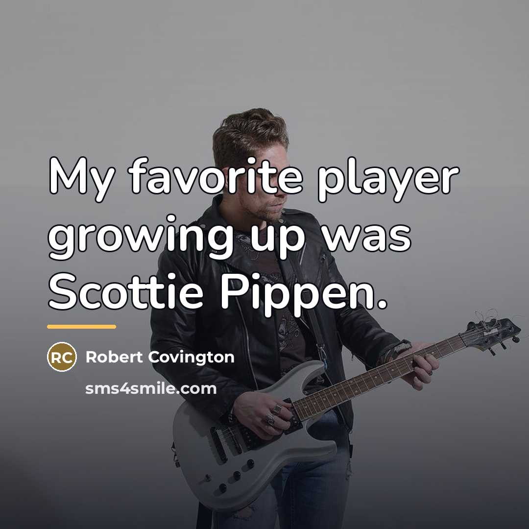 “My favorite player growing up was Scottie Pippen.…” quote by Robert Covington