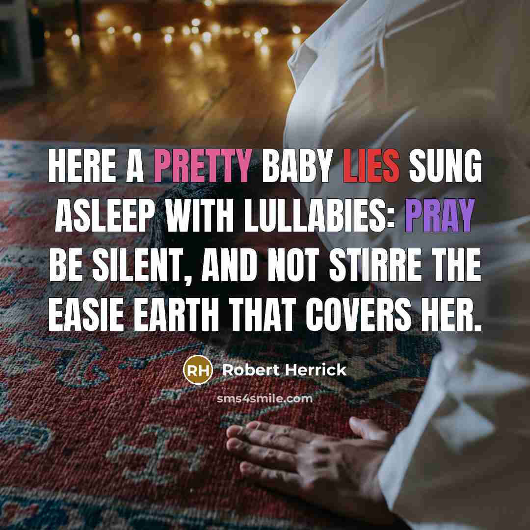 “Here a pretty Baby lies Sung asleep with Lullabies: Pray…” quote by Robert Herrick