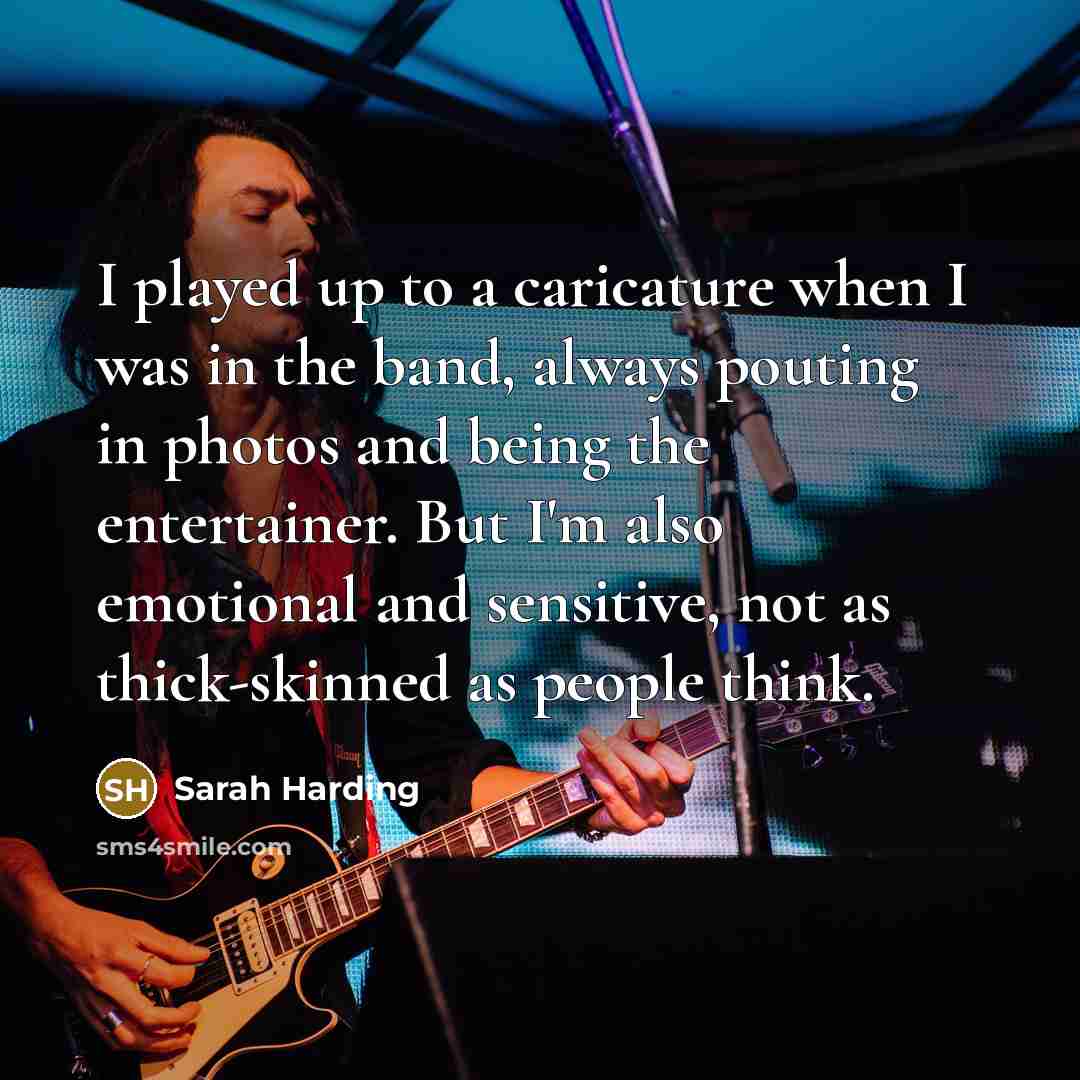 “I played up to a caricature when I was in…” quote by Sarah Harding