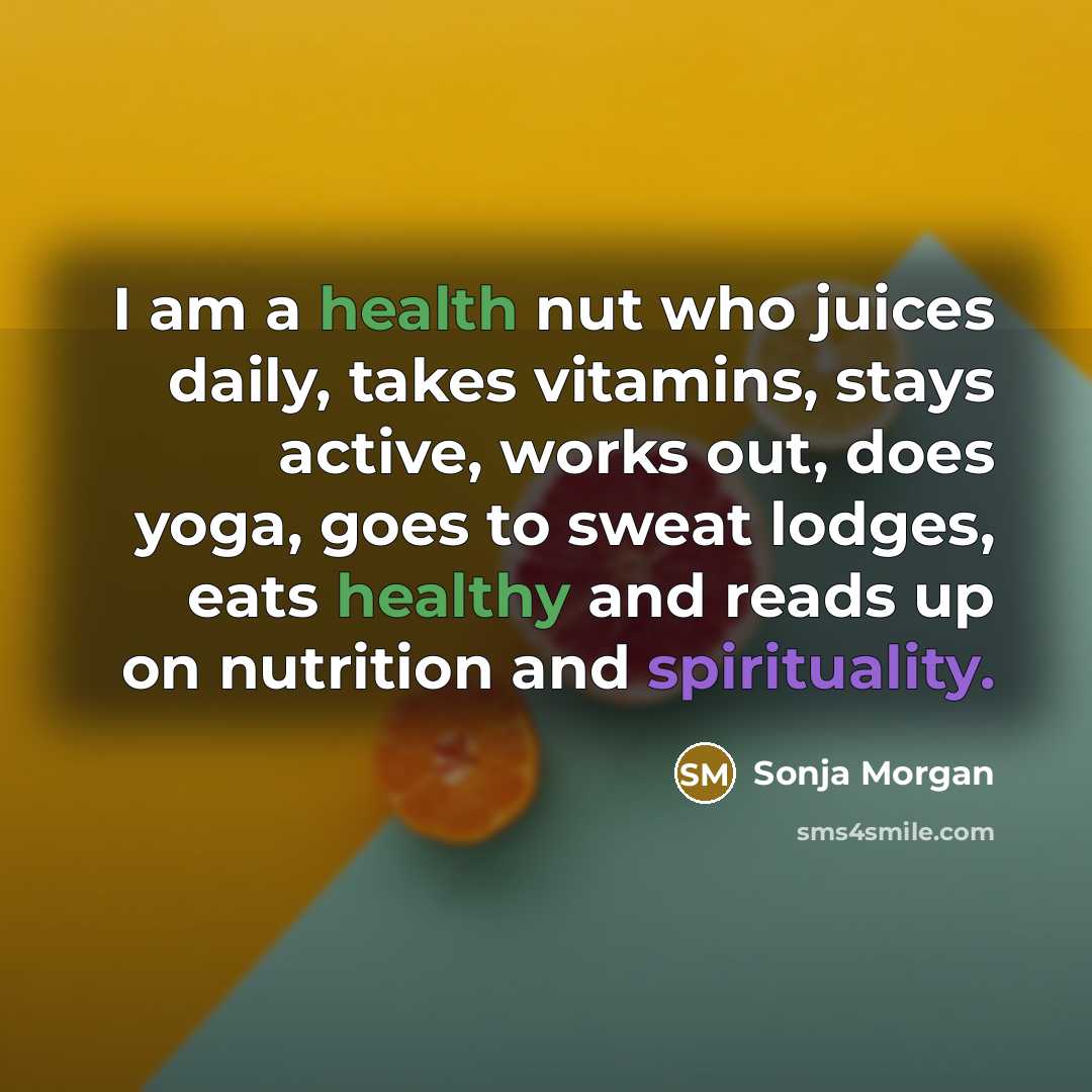“I am a health nut who juices daily, takes vitamins,…” quote by Sonja Morgan