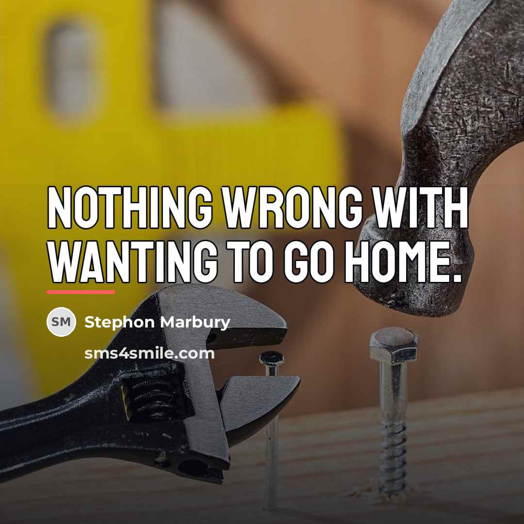 “Nothing wrong with wanting to go home.…” quote by Stephon Marbury