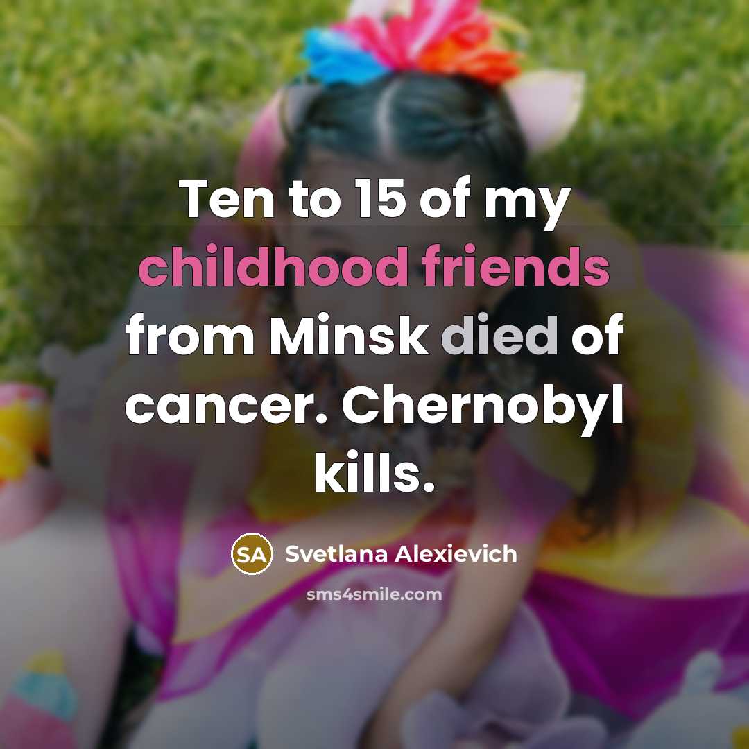 “Ten to 15 of my childhood friends from Minsk died…” quote by Svetlana Alexievich