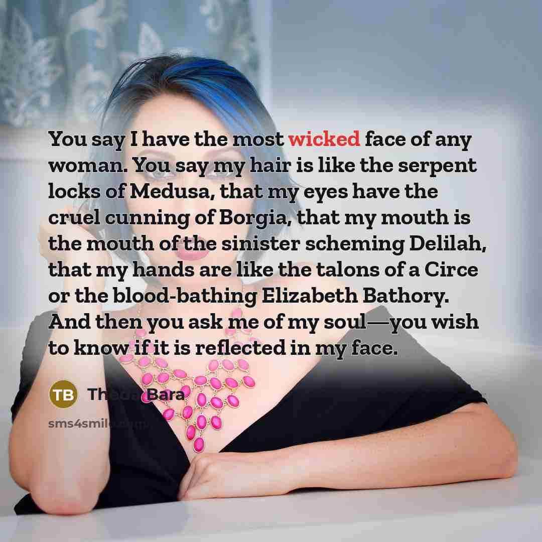 “You say I have the most wicked face of any…” quote by Theda Bara