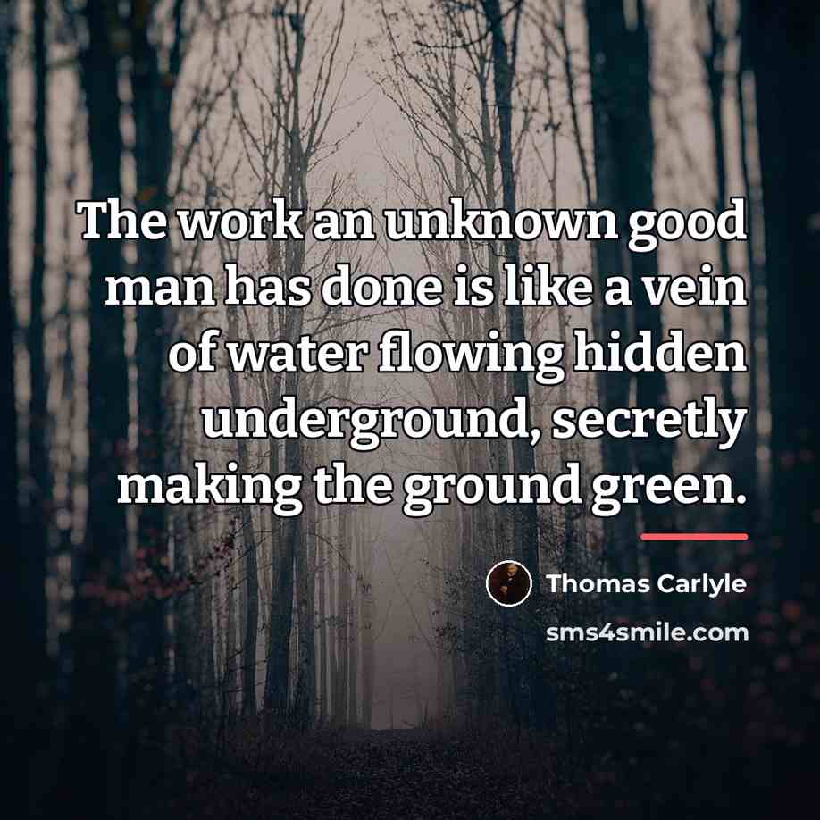 “The work an unknown good man has done is like…” quote by Thomas Carlyle