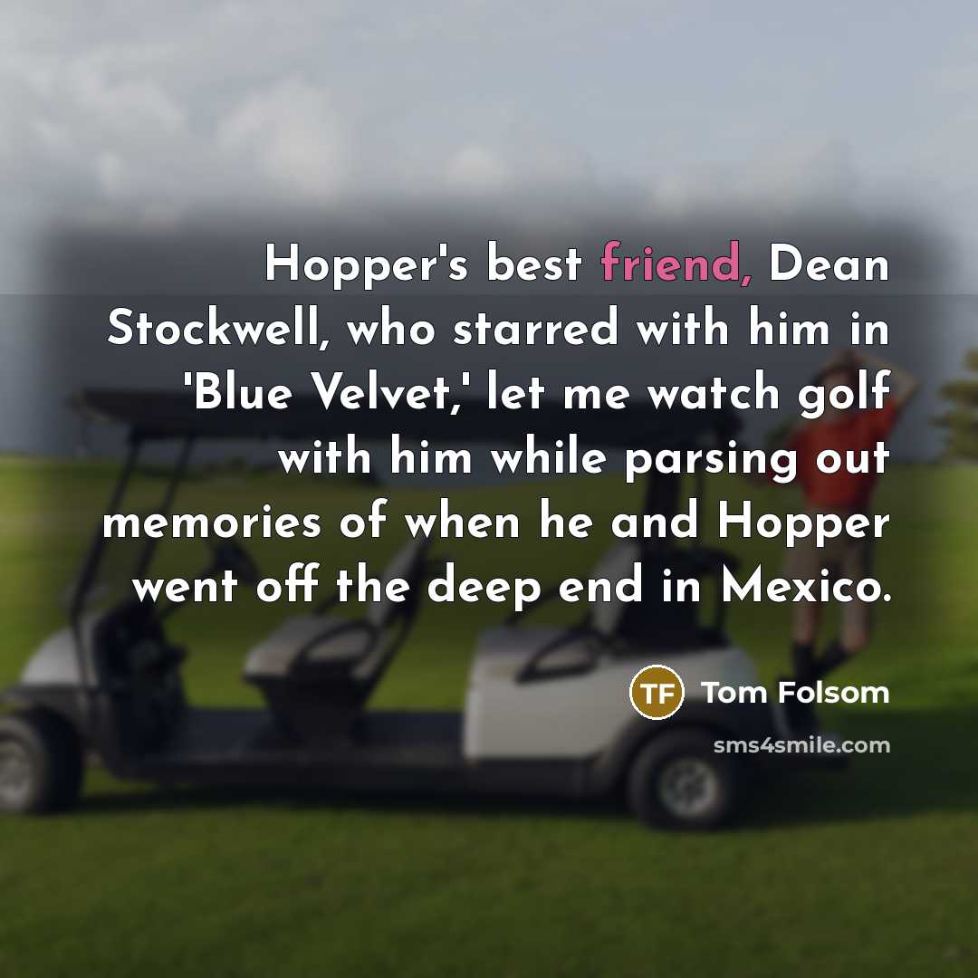 “Hopper's best friend, Dean Stockwell, who starred with him in…” quote by Tom Folsom