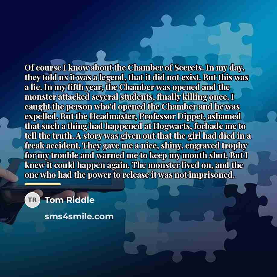 “Of course I know about the Chamber of Secrets. In…” quote by Tom Riddle