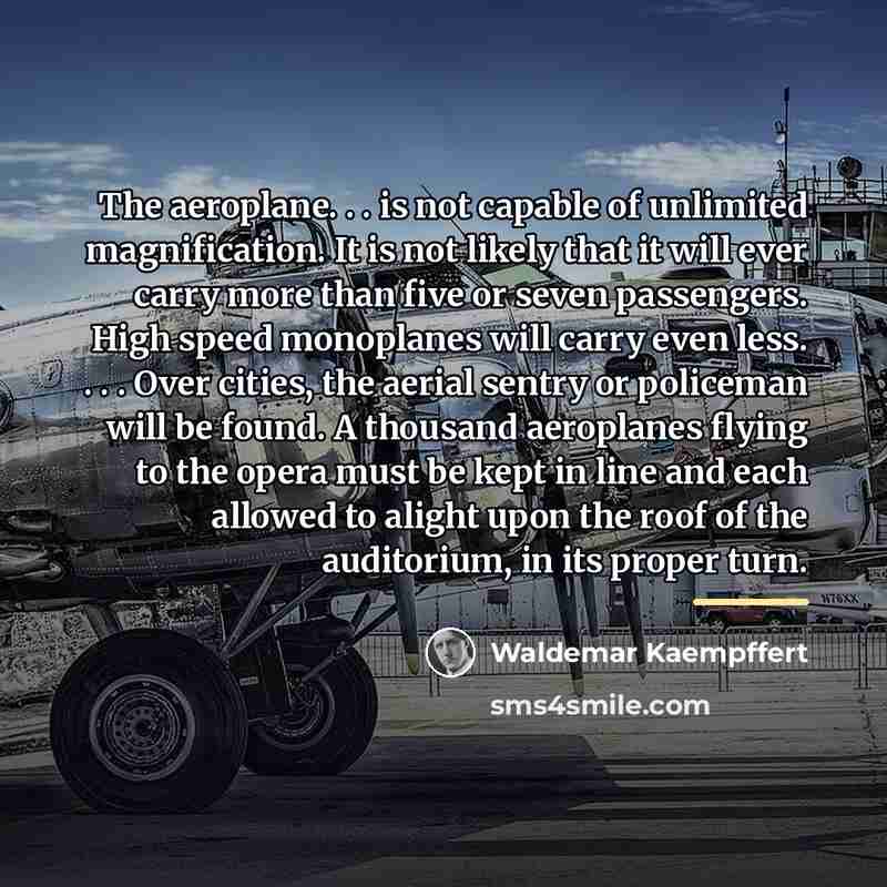 “The aeroplane. . . is not capable of unlimited magnification.…” quote by Waldemar Kaempffert