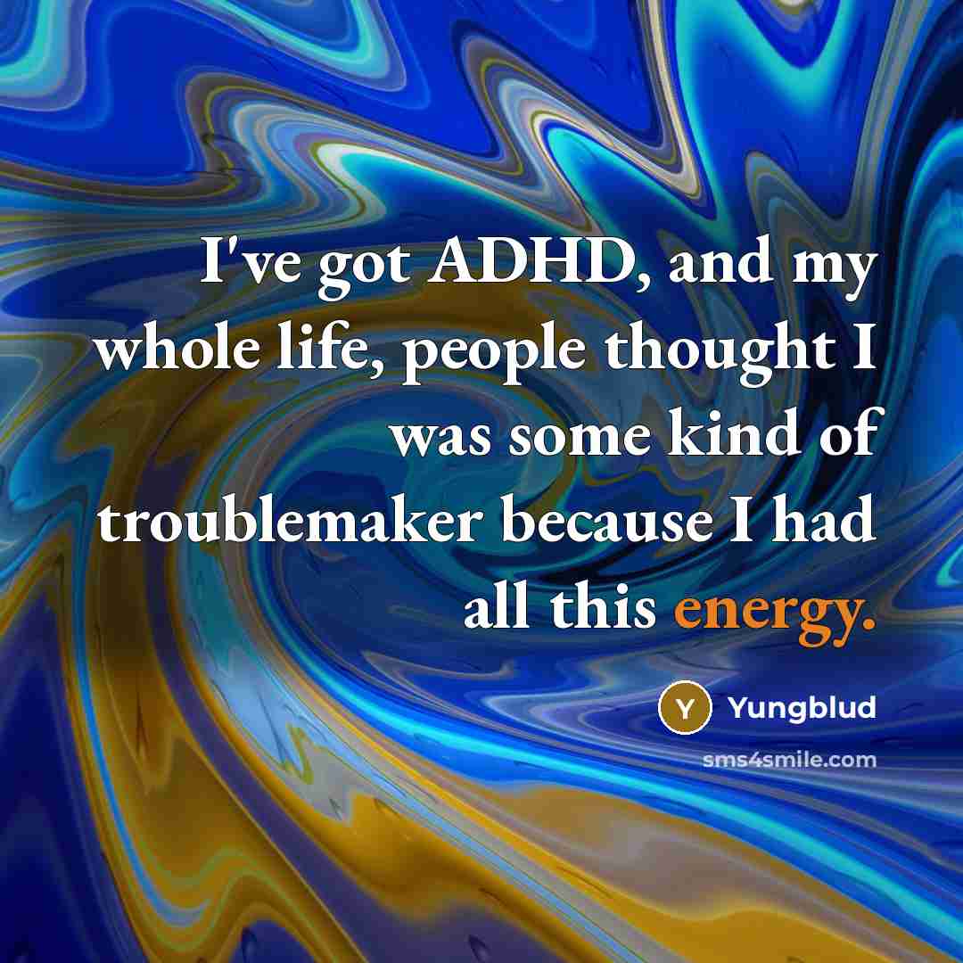 “I've got ADHD, and my whole life, people thought I…” quote by Yungblud