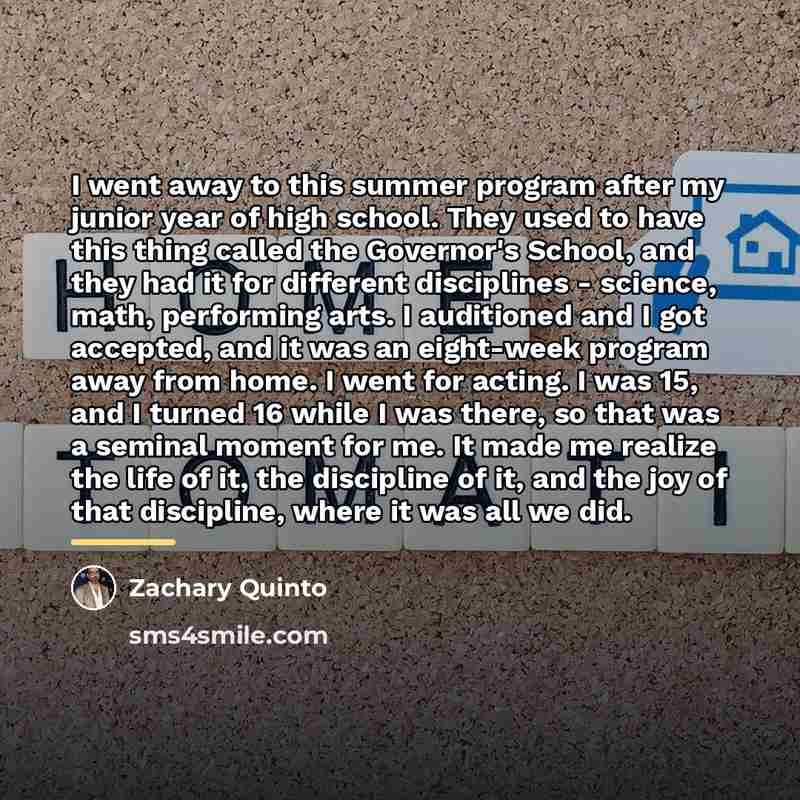 “I went away to this summer program after my junior…” quote by Zachary Quinto